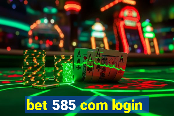 bet 585 com login